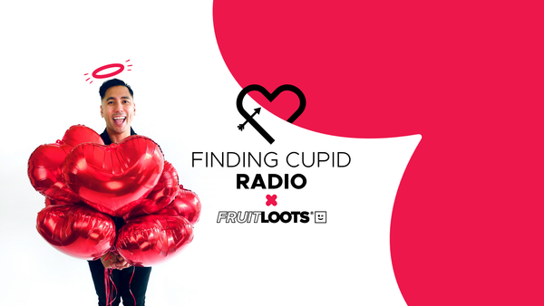 FINDING CUPID RADIO X FRUITLOOTS: A Podcast About Love