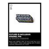THE FUTURE IS INCLUSIVE ENAMEL PIN